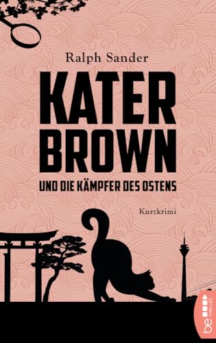 Kater Brown und die Kämpfer des Ostens: Kurzkrimi (Ein Kater-Brown-Krimi) von beTHRILLED