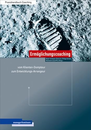 Emöglichungscoaching: Vom Klienten-Dompteur zum Entwicklungs-Arrangeur (Edition Training aktuell)