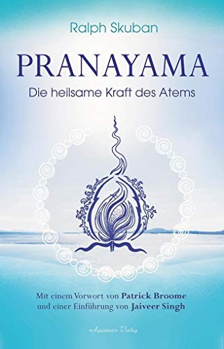 Pranayama: Die heilsame Kraft des Atems von Aquamarin- Verlag GmbH
