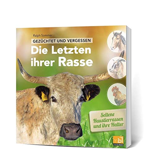 Gezüchtet und vergessen: Die Letzten ihrer Rasse: Seltene Haustierrassen und ihre Halter Gezüchtet und vergessen: Die Letzten ihrer Rasse: Seltene Haustierrassen und ihre Halter
