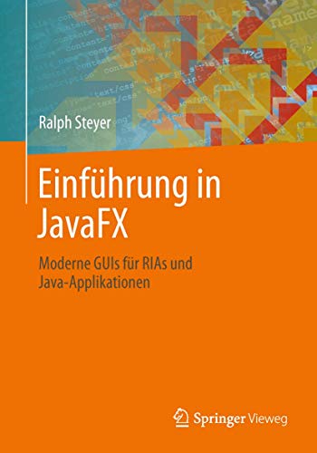 Einführung in JavaFX: Moderne GUIs für RIAs und Java-Applikationen von Springer Vieweg