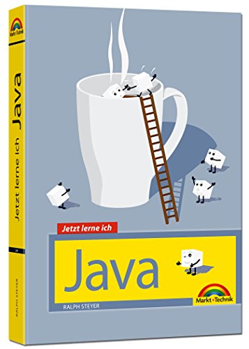 Java - Jetzt lerne ich: der perfekte Einstieg in die Programmierung von Java: Mit umfangreichem Downloadmaterial