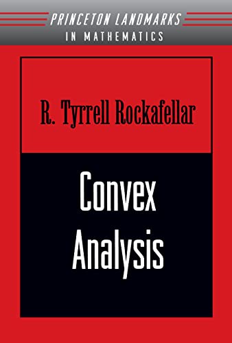 Convex Analysis (Princeton Landmarks in Mathematics and Physics): (PMS-28) (Princeton Mathematical Series, 28)