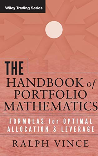 The Handbook of Portfolio Mathematics: Formulas for Optimal Allocation & Leverage: Formulas for Optimal Allocation and Leverage (Wiley Trading) von Wiley