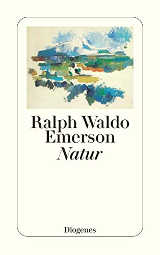 Natur: Hrsg. u. neu übers. v. Harald Kiczka. Mit e. Nachruf v. Herman Grimm (detebe)