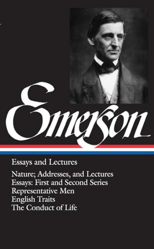 Ralph Waldo Emerson: Essays and Lectures (LOA #15): Nature; Addresses, and Lectures / Essays: First and Second Series / Representative Men / English ... America Ralph Waldo Emerson Edition, Band 1)