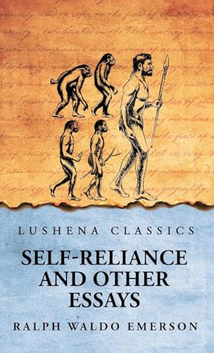 Self-Reliance and Other Essays von Lushena Books