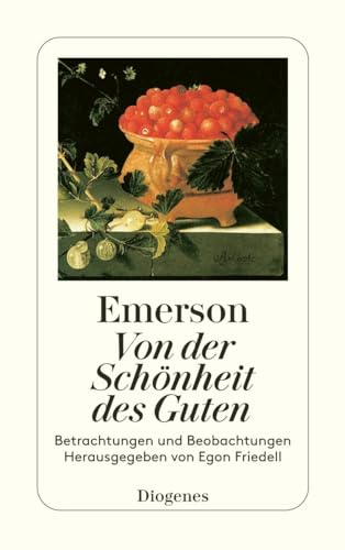 Von der Schönheit des Guten: Betrachtungen und Beobachtungen (detebe) von Diogenes Verlag AG