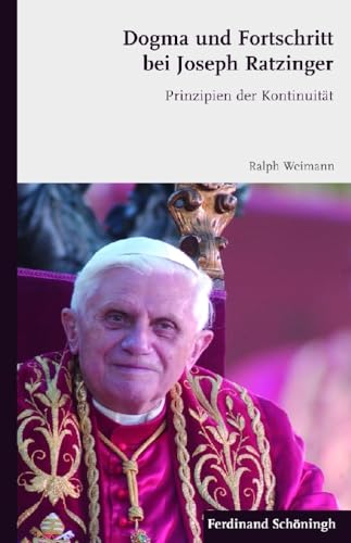Dogma und Fortschritt bei Joseph Ratzinger. Prinzipien der Kontinuität