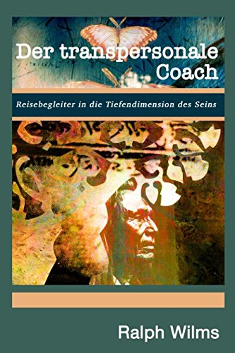 Der Transpersonale Coach: Reisebegleiter in die Tiefendimension des Seins von Independently published