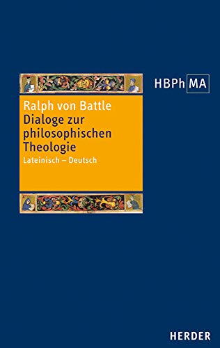 Dialoge zur philosophischen Theologie: Lateinisch - Deutsch. Herausgegeben von Bernd Goebel, Samu Niskanen und Sigbjørn Sønnesyn, übersetzt von Bernd ... des Mittelalters 2. Serie, Band 37)