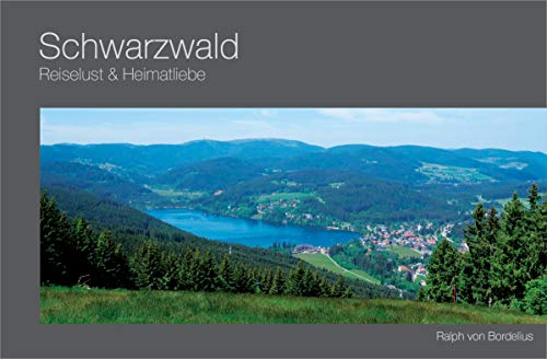 Schwarzwald: Reiselust & Heimatliebe (Bildband-Reihe / Reiselust & Heimatliebe)