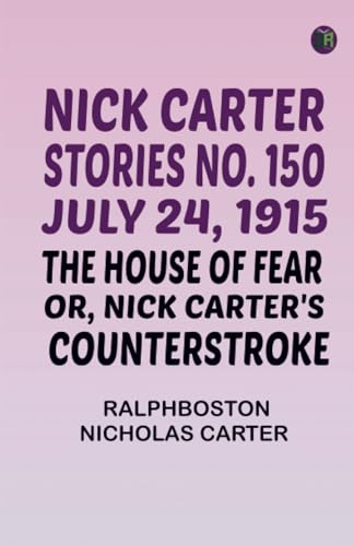 Nick Carter Stories No. 150 July 24 1915 The House of Fear; or Nick Carter's Counterstroke. von Zinc Read