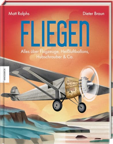 Fliegen: Alles über Flugzeuge, Heißluftballons, Hubschrauber & Co. von Knesebeck