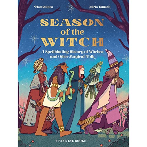 Season of the Witch: A Spellbinding History of Witches and Other Magical Folk