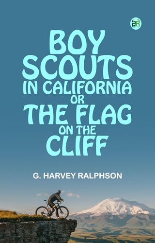 Boy Scouts in California; or, The Flag on the Cliff von Anson Street Press