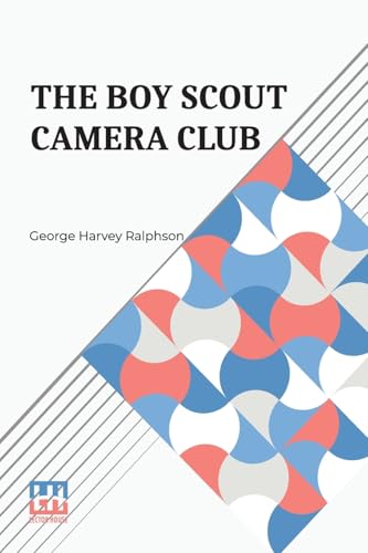 The Boy Scout Camera Club: Or, The Confession Of A Photograph von Lector House