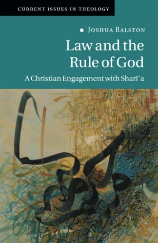 Law and the Rule of God: A Christian Engagement With Shari'a (Current Issues in Theology, 15) von Cambridge University Press