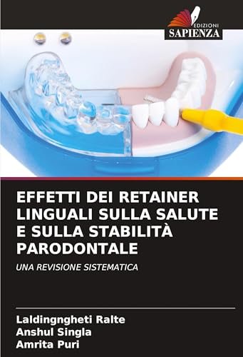 EFFETTI DEI RETAINER LINGUALI SULLA SALUTE E SULLA STABILITÀ PARODONTALE: UNA REVISIONE SISTEMATICA von Edizioni Sapienza