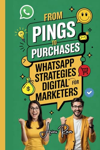 From Pings to Purchases: WhatsApp Strategies for Digital Marketers von Individual Publisher