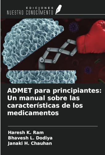 ADMET para principiantes: Un manual sobre las características de los medicamentos von Ediciones Nuestro Conocimiento