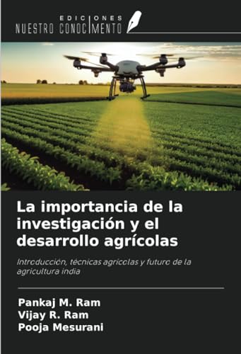 La importancia de la investigación y el desarrollo agrícolas: Introducción, técnicas agrícolas y futuro de la agricultura india von Ediciones Nuestro Conocimiento