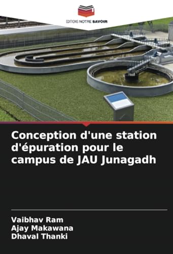 Conception d'une station d'épuration pour le campus de JAU Junagadh von Editions Notre Savoir