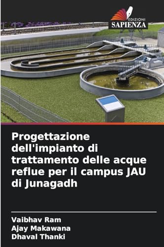 Progettazione dell'impianto di trattamento delle acque reflue per il campus JAU di Junagadh von Edizioni Sapienza