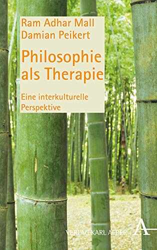 Philosophie als Therapie: Eine interkulturelle Perspektive von Verlag Karl Alber