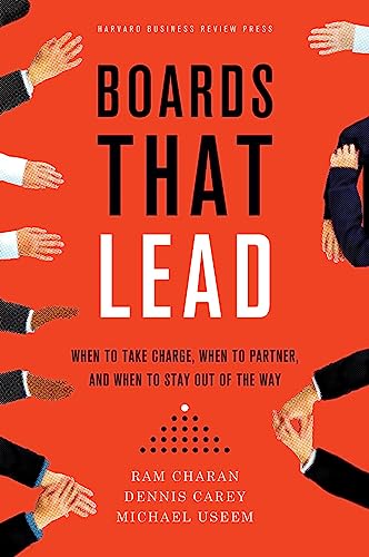 Boards That Lead: When to Take Charge, When to Partner, and When to Stay Out of the Way