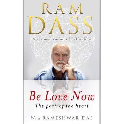 Be Love Now The Path of the Heart by Dass, Ram ( Author ) ON Feb-03-2011, Paperback von Ebury Press