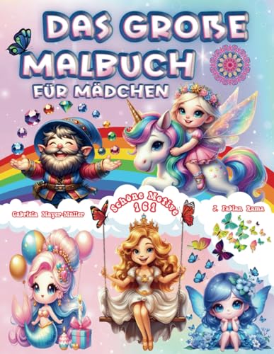 Das Große Malbuch Für Mädchen: Mandala-Malbuch für Kinder. 161 Wunderschöne Motive mit Meerjungfrauen, Einhörnern, Prinzessinnen, Elfen und Feen, die ... für Kinder von 4 bis 8 Jahren fördern von Independently published