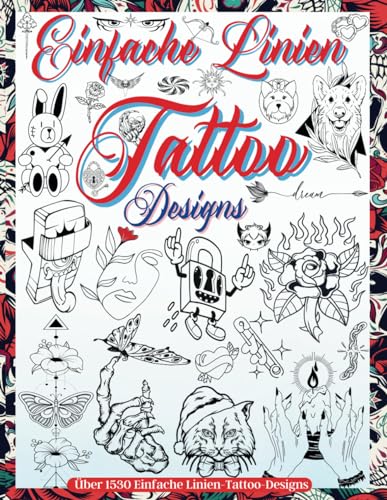 Einfache Linien Tattoo Designs: Ein Buch Mit 1530 Minimalistischen Tattoo-Designs für Echte Tätowierer, Profis und Amateure. Originelle ... Erstes Tattoo. (Tattoo Design Buch, Band 5) von Independently published