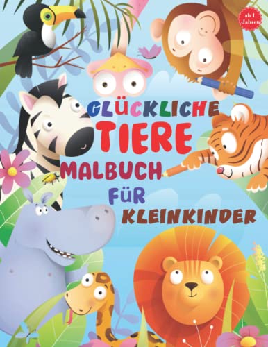Glückliche Tiere Malbuch für Kleinkinder: Einfaches Malbuch für Kinder im Vorschulalter. 100 lustige Tiere. Ein Tolles Geschenk für Kleine Kreative Köpfe. Malbuch ab 1 jahr von Independently published