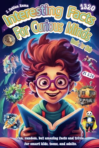 Interesting Facts For Curious Minds Book For Kids: 1320 Random and Brilliant Facts, and Trivia for Smart Kids About Space, Games, Math, Animals, ... and Fascinating Facts for Kids Ages 8-12 Interesting Facts For Curious Minds Book For Kids: 1320 Random and Brilliant Facts, and Trivia for Smart Kids About Space, Games, Math, Animals, ... and Fascinating Facts for Kids Ages 8-12 von Independently published