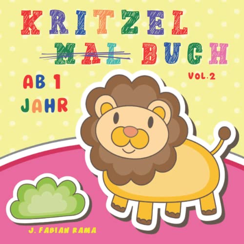 Kritzelbuch ab 1 Jahr: Liebevoll gestaltetes Malbuch für Kleinkinder ab 1 Jahr. Mein erstes Malbuch. Förderungder Kreativität und Motorik. 50 ... Partys und Geburtstage für Kinder | Vol. 2 Kritzelbuch ab 1 Jahr: Liebevoll gestaltetes Malbuch für Kleinkinder ab 1 Jahr. Mein erstes Malbuch. Förderungder Kreativität und Motorik. 50 ... Partys und Geburtstage für Kinder | Vol. 2 von Independently published