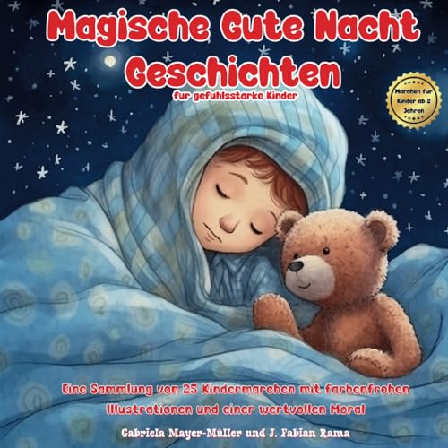 Magische Gute-Nacht-Geschichten für gefühlsstarke Kinder: 25 Geschichten zum Einschlafen. Ein beruhigendes Buch für Kinder ab 2 Jahren, über Liebe, ... wertvollen Mnoral. | Märchenbuch Kinder | von Independently published
