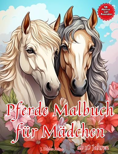 Pferde Malbuch für Mädchen ab 10 Jahren: Ausmalbuch mit 50 Pferdemotiven und Positiven Affirmationen. Fördert die Kreative Konzentration, Entspannt ... Mädchen Malbuch | (Pferde Bücher, Band 2) Pferde Malbuch für Mädchen ab 10 Jahren: Ausmalbuch mit 50 Pferdemotiven und Positiven Affirmationen. Fördert die Kreative Konzentration, Entspannt ... Mädchen Malbuch | (Pferde Bücher, Band 2) von Independently published