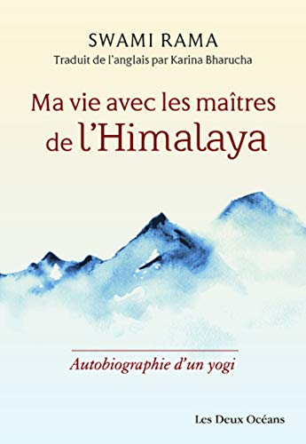Ma vie avec les maîtres de l'Himalaya - Autobiographie d'un yogi von DEUX OCEANS