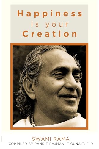 Happiness Is Your Creation: Swami Rama
