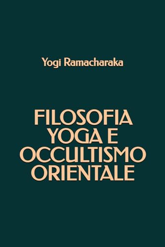 Filosofia Yoga e Occultismo Orientale (Edizione Tascabile) von Independently published