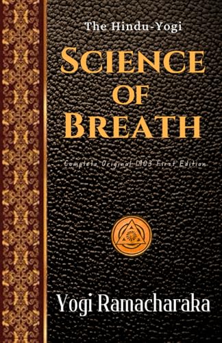 Science of Breath - Yogi Ramacharaka: A Complete Manual of THE ORIENTAL BREATHING PHILOSOPHY of Physical, Mental, Psychic and Spiritual Development Science of Breath - Yogi Ramacharaka: A Complete Manual of THE ORIENTAL BREATHING PHILOSOPHY of Physical, Mental, Psychic and Spiritual Development von Independently published