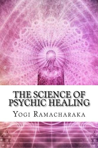 The Science Of Psychic Healing von CreateSpace Independent Publishing Platform