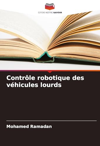 Contrôle robotique des véhicules lourds von Editions Notre Savoir