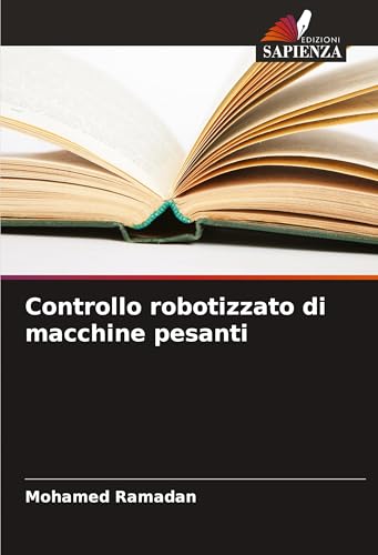 Controllo robotizzato di macchine pesanti: DE von Edizioni Sapienza