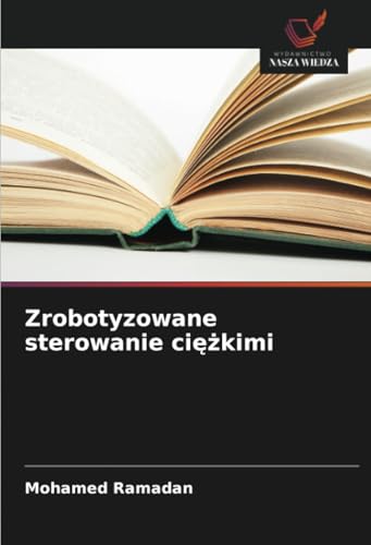 Zrobotyzowane sterowanie ciężkimi: DE von Wydawnictwo Nasza Wiedza