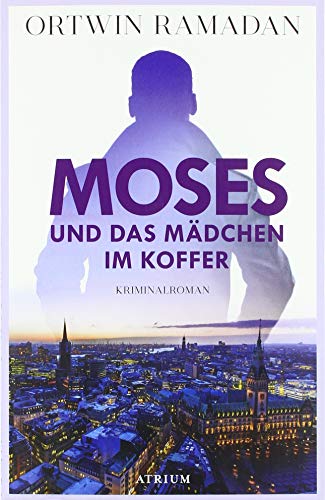 Moses und das Mädchen im Koffer: Hamburgkrimi (Ein Fall für Stefan Moses) von Atrium Verlag