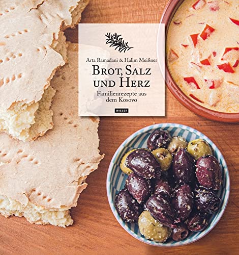Brot, Salz und Herz: Familienrezepte aus dem Kosovo von Wieser Verlag GmbH
