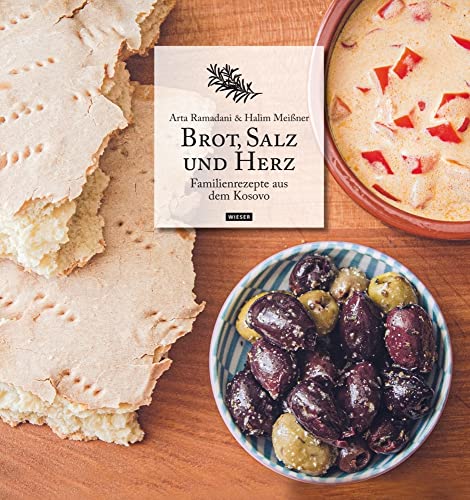 Brot, Salz und Herz: Familienrezepte aus dem Kosovo von Wieser Verlag