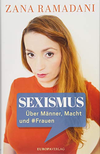 Sexismus: Über Männer, Macht und #Frauen von Europa Verlag GmbH
